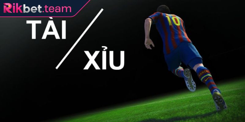 Kèo tài xỉu bóng đá Rikbet là gì?